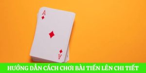 Cách chơi bài Tiến Lên